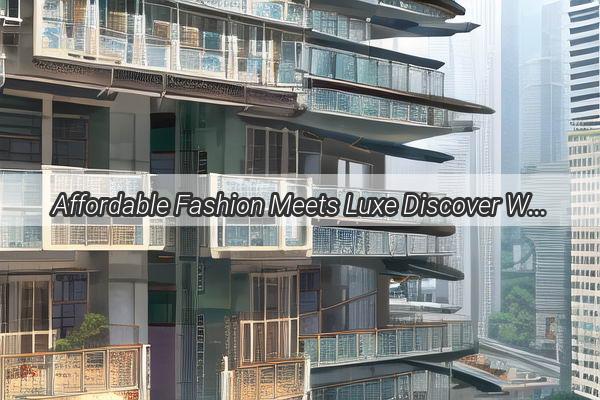 Affordable Fashion Meets Luxe Discover Why Guangzhous Streets Are a Shoppers Paradise